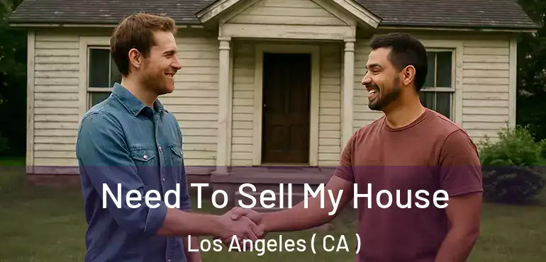  Need To Sell My House Los Angeles ( CA )